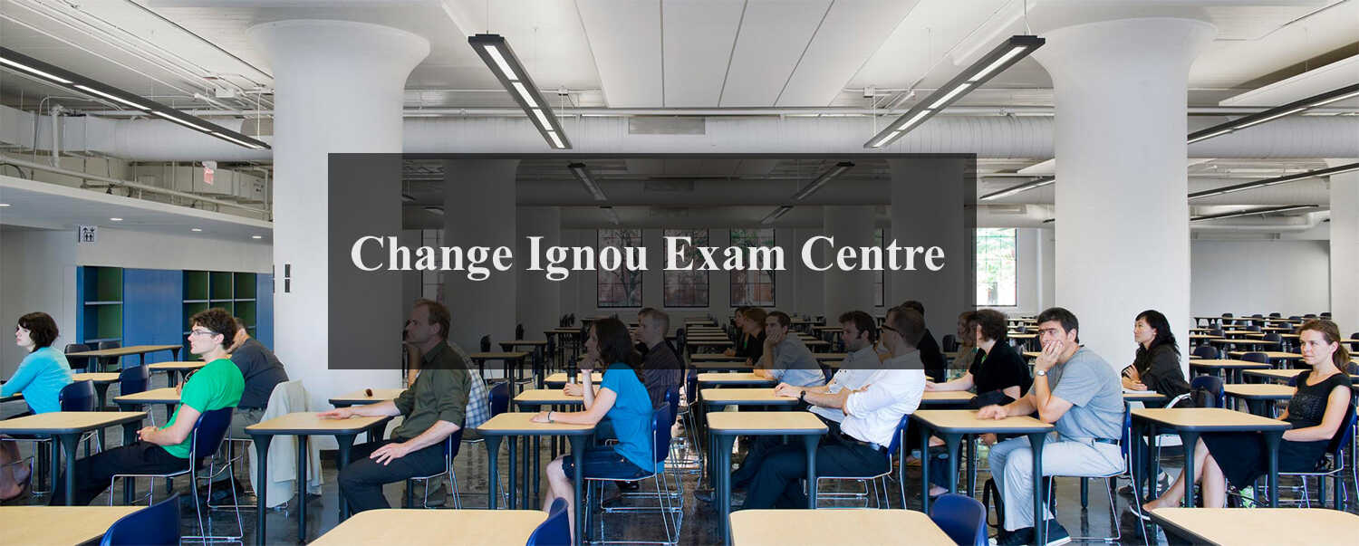 Change Ignou Exam Centre