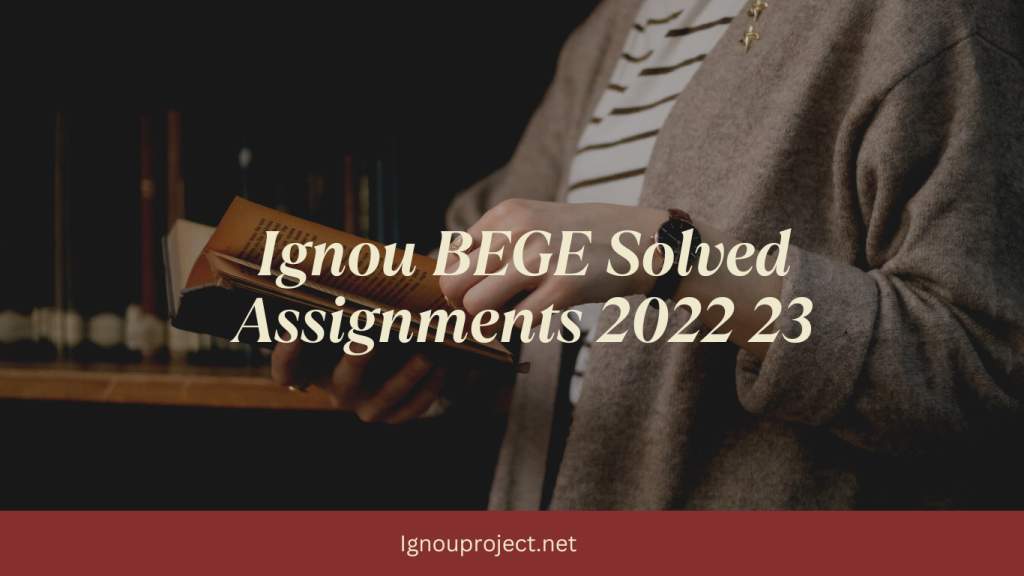 Student Reading Ignou BEGE Solved Assignments of 22 23