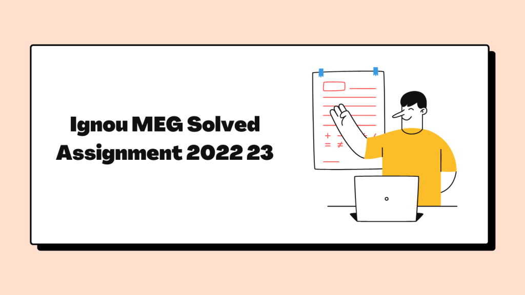 Student Composing Ignou MEG Solved Assignment 2022 23