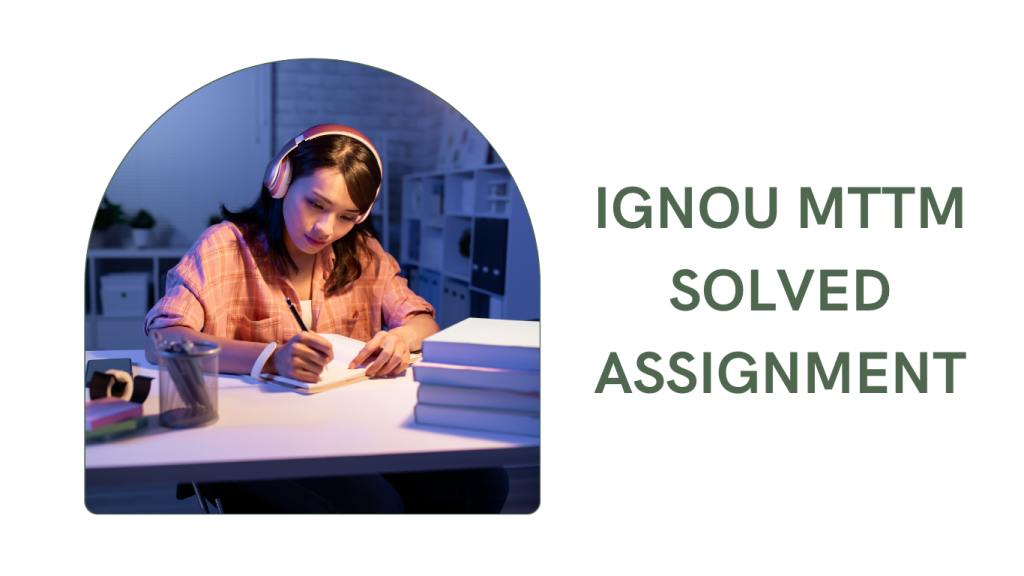 Ignou MTTM Solved Assignment 2022 23