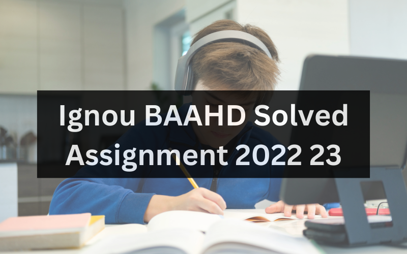 Ignou BAAHD Solved Assignment 2022 23