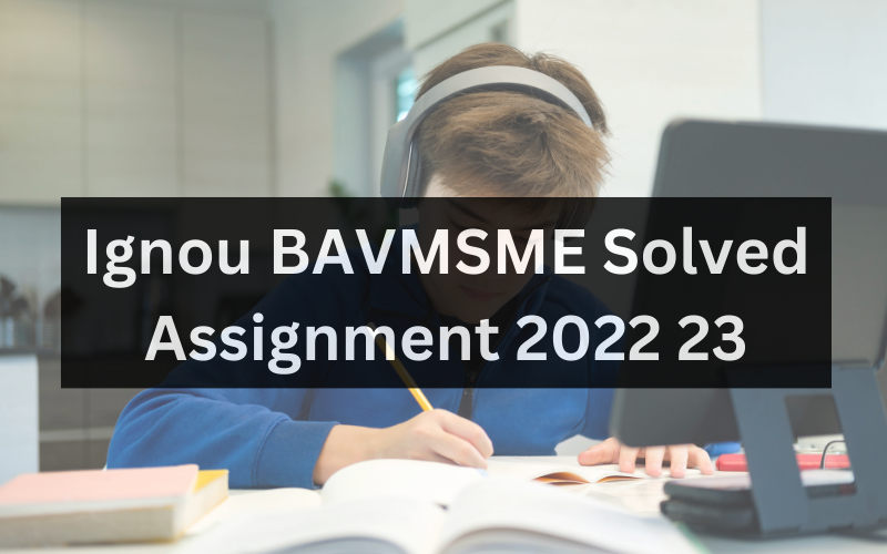 Ignou BAVMSME Solved Assignment 2022 23
