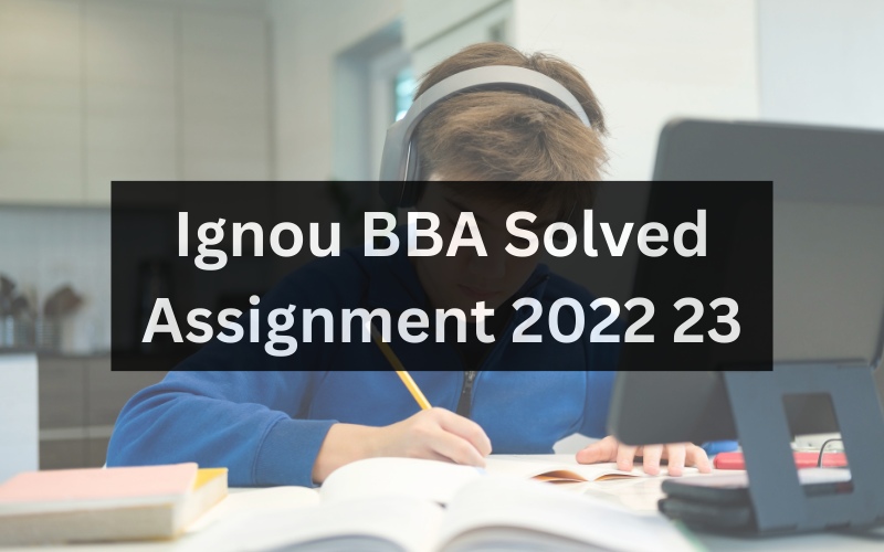 Ignou BBA Solved Assignment 2022 23