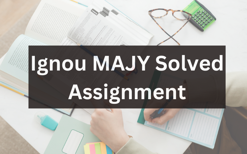 Ignou MAJY Solved Assignment