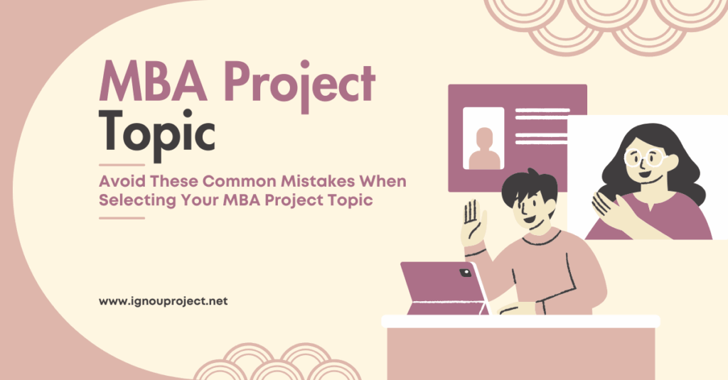 Avoid These Common Mistakes When Selecting Your MBA Project Topic
